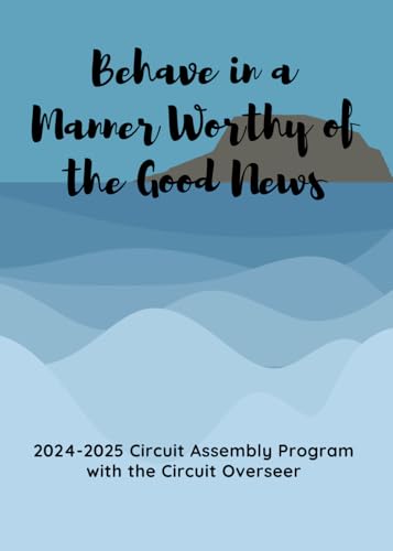 Behave in a Manner Worthy of the Good News: 2024-2025 Circuit Assembly Program With Circuit Overseer