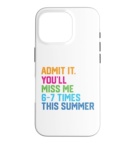 Admit It You Miss Me 67 Times This Summer Last Day School �X�}�z�P�[�X iPhone 16 Pro �p