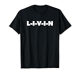 L-I-V-I-N Livin T-Shirt