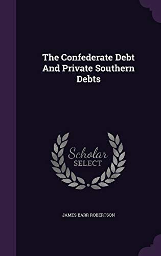 The Confederate Debt And Private Southern Debts 1343353076 Book Cover