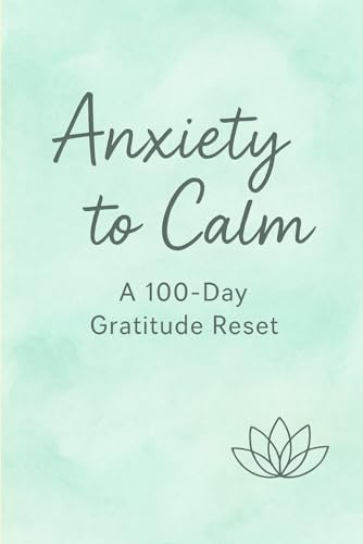 A 100-Day Gratitude Reset: Daily prompts to turn overthinking into peace