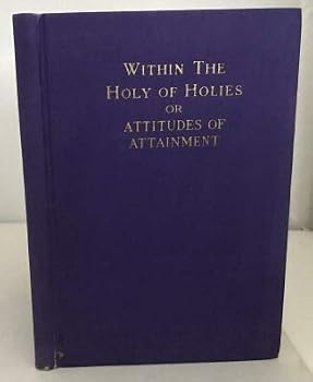 Hardcover Within The Holy Of Holies Or Attitudes of Attainment Book