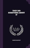 They Did Something about It 1354712986 Book Cover