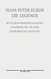 Die Legende: Kulturanthropologische Annäherung an eine literarische Gattung. Germanistische Abhandlungen, Band 76
