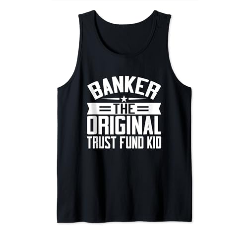 Banker the original trust fund kid Banker Tank Top