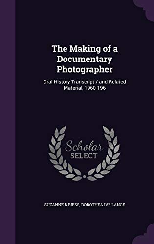 The Making of a Documentary Photographer: Oral History Transcript / and Related Material, 1960-196