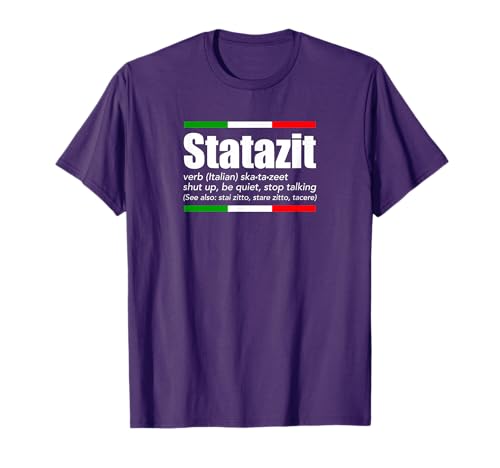Statazit Italian Slang English Meaning Shut Up Be Quiet Gift T-Shirt