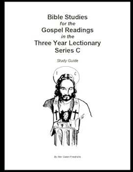 Bible Studies for the Gospel Readings in the Three Year Lectionary Series C Study Guide