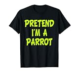 Photo Gallery pretend i m a parrot party maglietta Photo Gallery pretend i m a parrot party maglietta