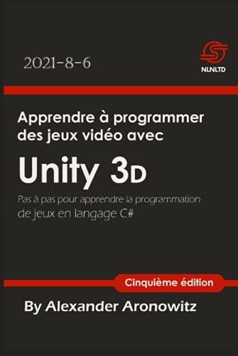 Apprendre à programmer des jeux vidéo avec Unity 3d: Pas à pas pour apprendre la programmation de jeux en langage C#