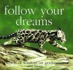 Follow Your Dreams, Words of Wisdom on Graduation 1904707564 Book Cover