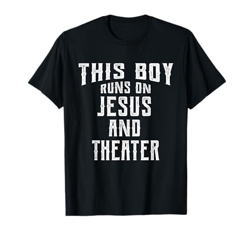 This Boy Runs On Jesus And Theater Christian Gift T-Shirt