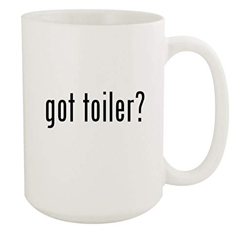 got toiler? - 15oz White Ceramic Coffee Mug