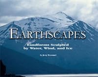 Earthscapes: Landforms Sculpted by Water, Wind, and Ice 097262550X Book Cover