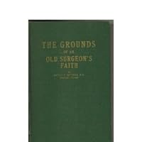 The Grounds of an Old Surgeon's Faith: a Scientific Inquiry Into the Causes of War B000K19MP8 Book Cover