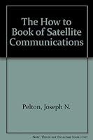 The "How-To" of Satellite Communications 0936361239 Book Cover