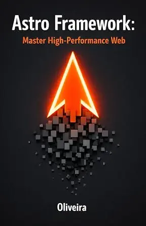 Astro Framework: Master High-Performance Web Development with Islands Architecture and Zero JavaScript