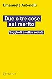 Due o tre cose sul merito. Saggio di estetica sociale