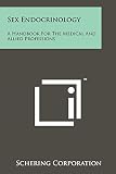 Sex Endocrinology: A Handbook for the Medical and Allied Professions