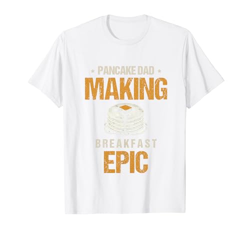 Pancake Dad Making Breakfast Epic Breakfast Panqueques Lover Camiseta