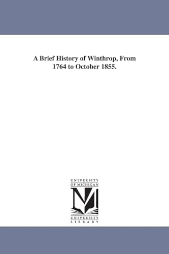 A brief history of Winthrop, from 1764 to October 1855.