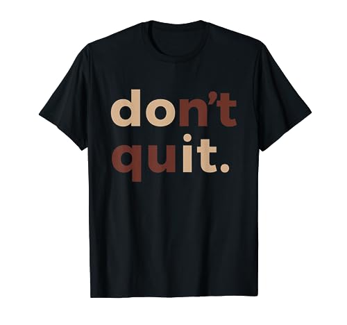 Don't Quit Do It Motivational T-Shirt