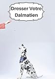 Photo Gallery dresser votre dalmatien: carnet de dressage | le journal d apprentissage de votre chien | cadeau parfait pour les amoureux des chiens Photo Gallery dresser votre dalmatien: carnet de dressage | le journal d apprentissage de votre chien | cadeau parfait pour les amoureux des chiens