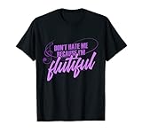 Don't Hate Me Because I'm Flutiful. Un divertido dicho para tocadiscos y cualquier flauta. El diseño perfecto para cualquier persona que juega una flauta dulce, una flauta travesera o otra flauta.