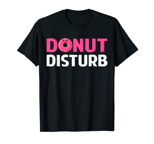 Funny Doughnut Donut Lover Saying - Donut Disturb Pun Jokes Camiseta