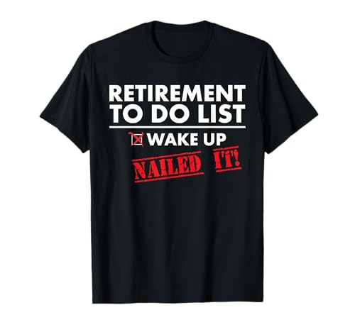 Funny Retirement To do List. Gift Funny Retirement Humor T-Shirt