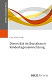 Diversität im Sozialraum Kindertageseinrichtung (Die Kita im sozialen Raum)