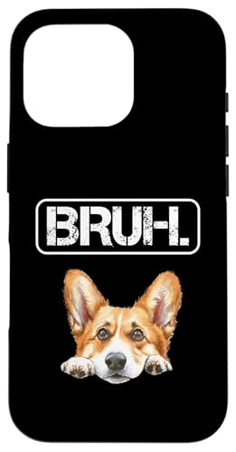 Pembroke Welsh Corgi Bruh Divertido Amante de los Perros Carcasa para iPhone 16 Pro