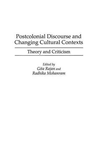 Postcolonial Discourse and Changing Cultural Contexts: Theory and Criticism (Contributions to the Study of World Literature)