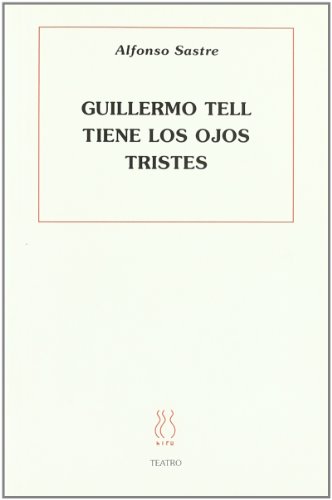 Guillermo Tell tiene los ojos tristes (Teatro Alfonso Sastre)