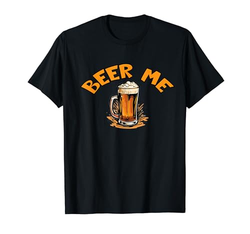 "Beer Me" Graphic Design – Fun and Stylish for Beer Lover's T-Shirt