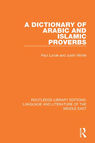 A Dictionary of Arabic and Islamic Proverbs      1st Edition, Kindle Edition