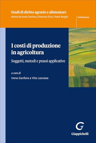 I costi di produzione in agricoltura. Soggetti, metodi e prassi applicative
