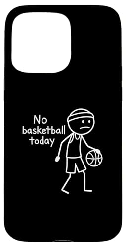 No Basketball Today, Funny Sad StickFigure �o�X�P�b�g�{�[���I�� �X�}�z�P�[�X iPhone 15 Pro Max �p