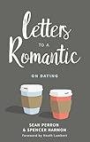 Letters to a Romantic: On Dating