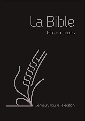 La Bible version Semeur 2015 avec gros caractères, couverture souple noire, tranche argentée Livre PDF Gratuit