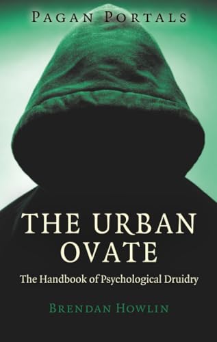 Pagan Portals - The Urban Ovate: The Handbook of Psychological Druidry