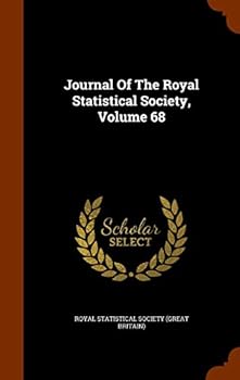 Journal Of The Royal Statistical Society, Volume 68...