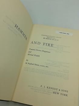 Hardcover Hammer and fire;: Toward divine happiness and mental health Book