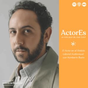 ActorEs: El Actor en el &Aacute;mbito Laboral Audiovisual con Humberto Busto
