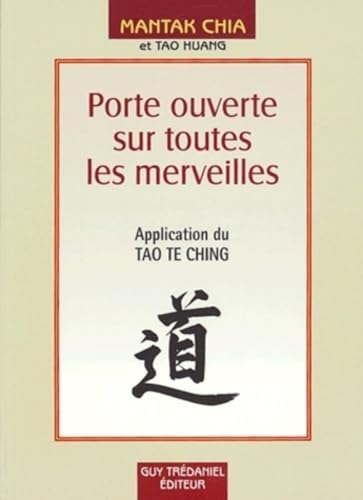 Porte ouverte sur toutes les merveilles - Application du Tao Te Ching