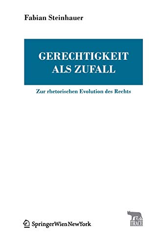 Gerechtigkeit als Zufall: Zur rhetorischen Evolution des Rechts (Trace Transmission in Rhetorics, Ar Gerechtigkeit als Zufall: Zur rhetorischen Evolution des Rechts (Trace Transmission in Rhetorics, Ar