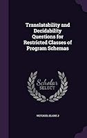 Translatability and Decidability Questions for Restricted Classes of Program Schemas (Classic Reprint) 1342170644 Book Cover