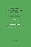 Deutschland, Armenien und die Türkei 1895?1925: Thematisches Lexikon zu Personen, Institutionen, Orten, Ereignissen