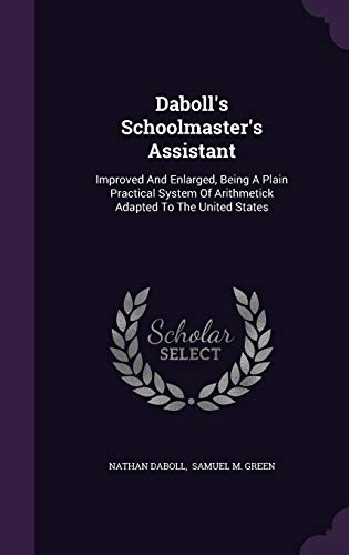 Daboll's Schoolmaster's Assistant: Improved And... 1343406536 Book Cover