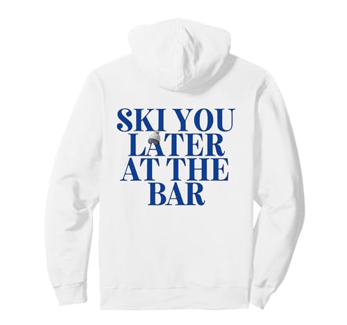 SKI You Later at The BAR X The Ski Club Skifahrer. Backprint Pullover Hoodie